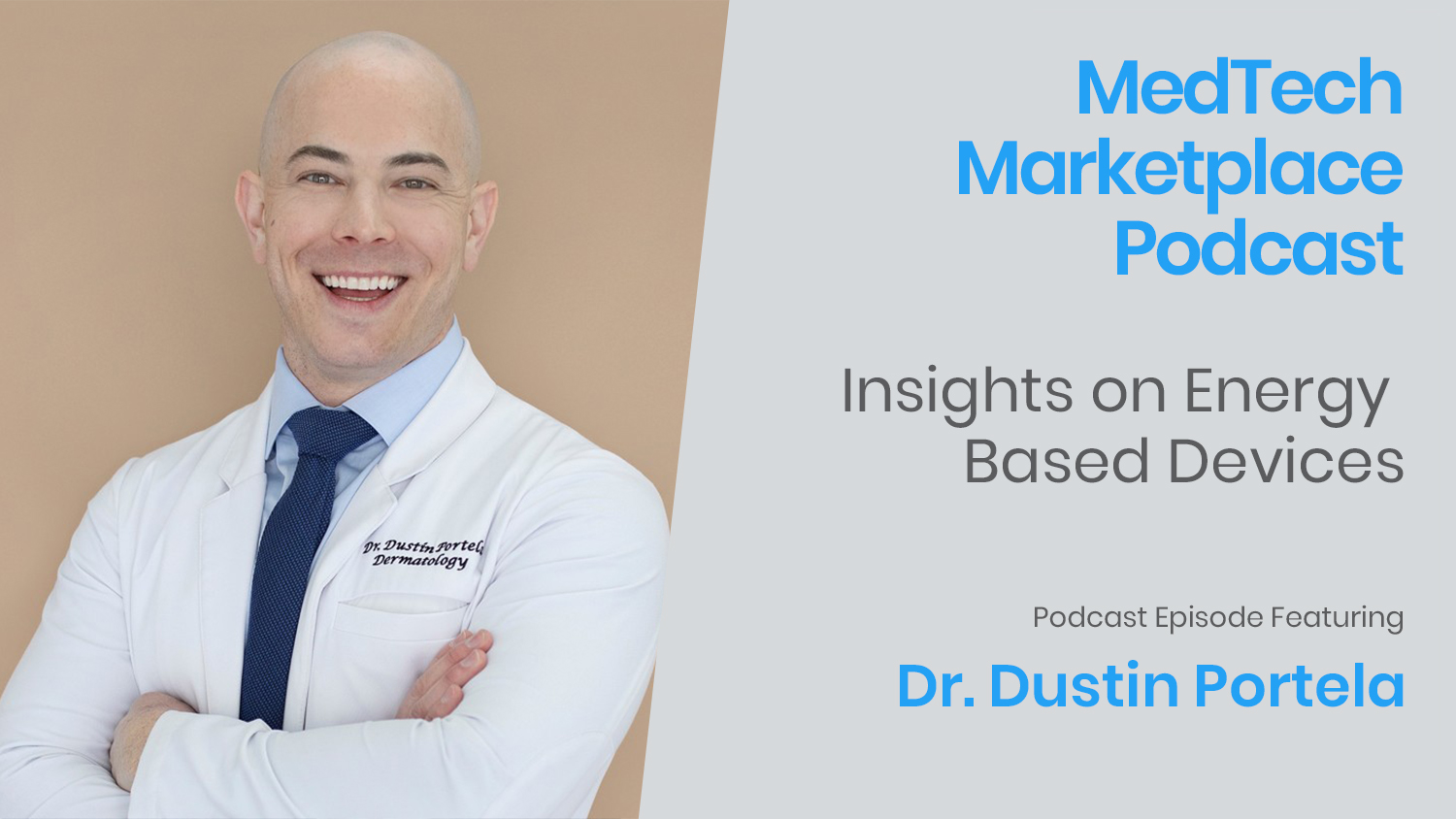 MedTech Marketplace Podcast featuring Dr. Dustin Portela 